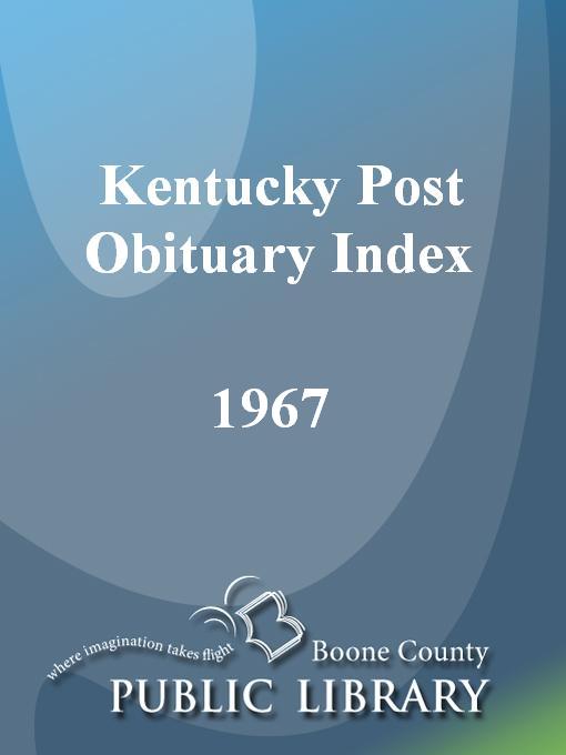 Title details for Kentucky Post Obituary Index, 1967 by Wanda Blackburn Beiser - Available